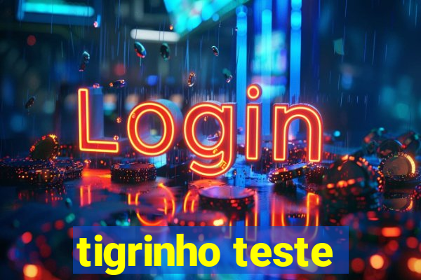 tigrinho teste