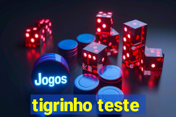 tigrinho teste