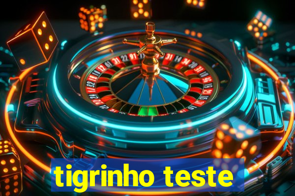 tigrinho teste