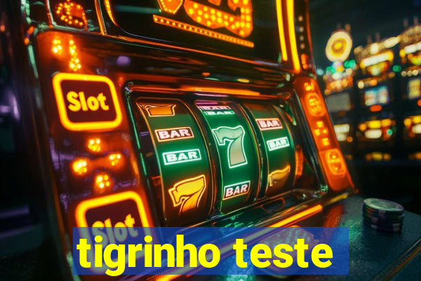 tigrinho teste