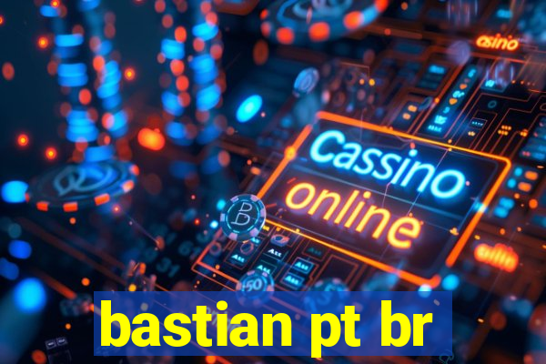 bastian pt br