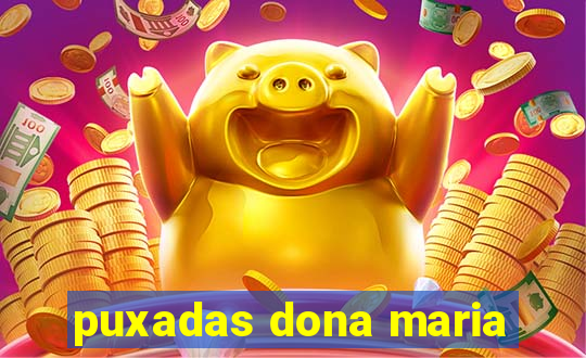 puxadas dona maria