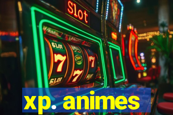 xp. animes