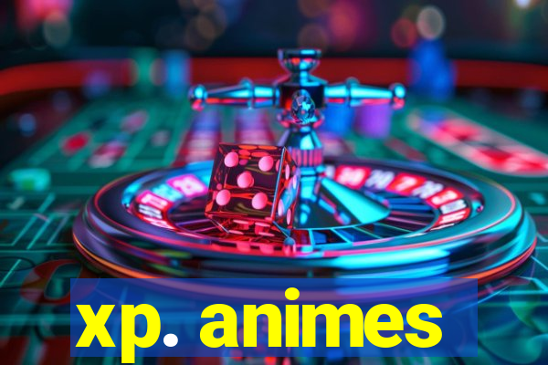 xp. animes