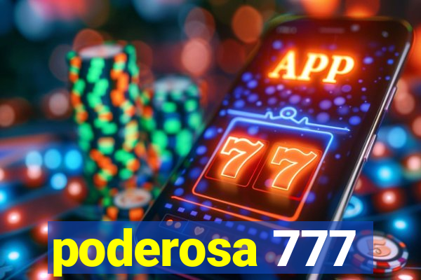 poderosa 777