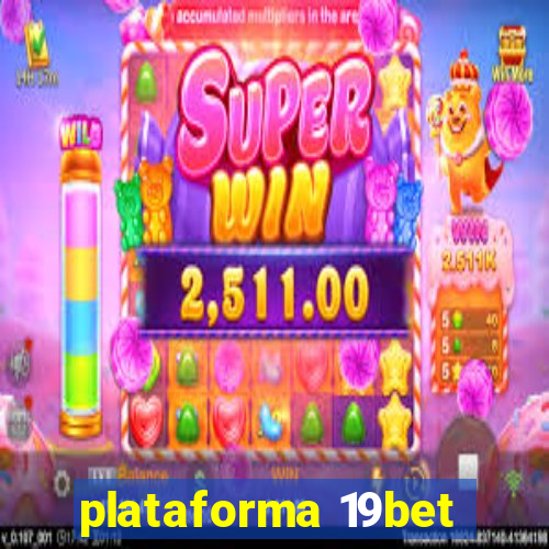 plataforma 19bet