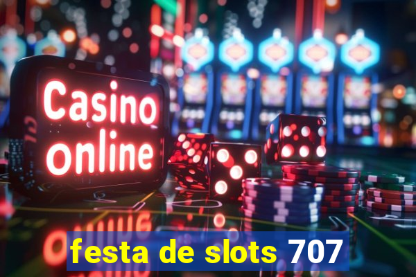 festa de slots 707