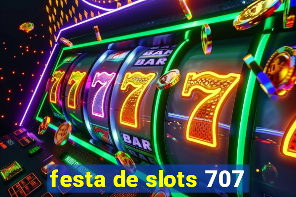 festa de slots 707