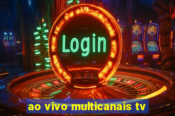 ao vivo multicanais tv