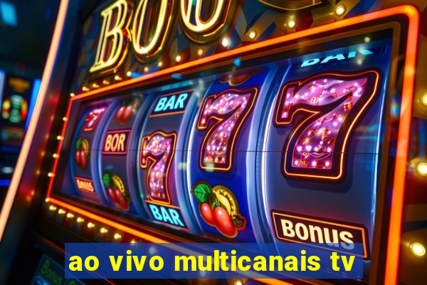 ao vivo multicanais tv