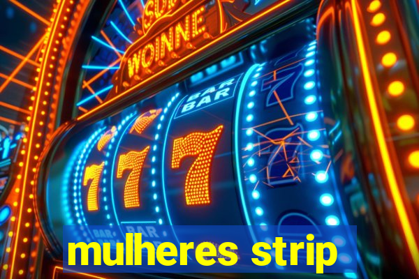 mulheres strip