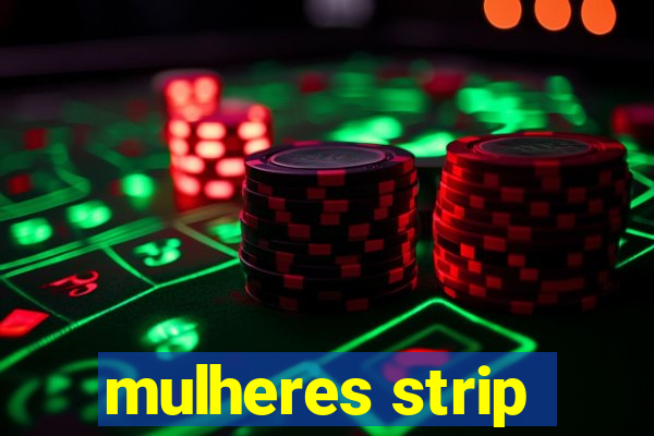 mulheres strip