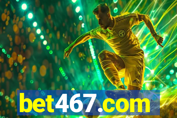 bet467.com