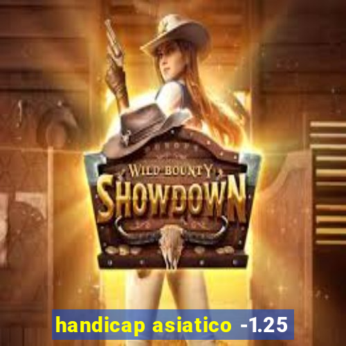 handicap asiatico -1.25