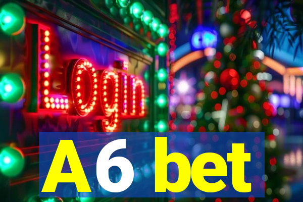 A6 bet