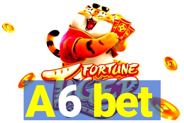 A6 bet