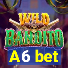 A6 bet