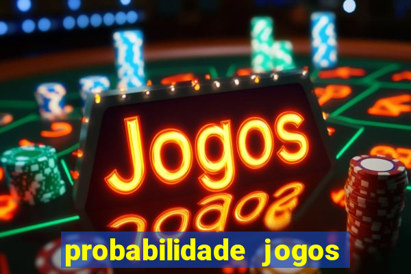 probabilidade jogos de futebol