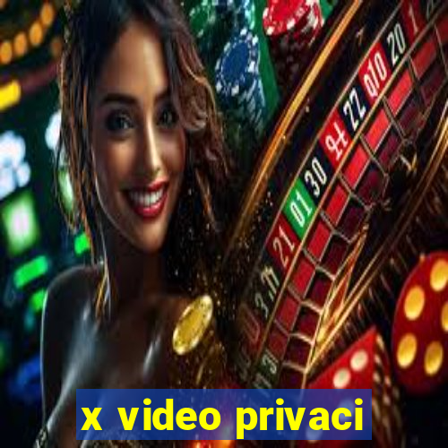 x video privaci