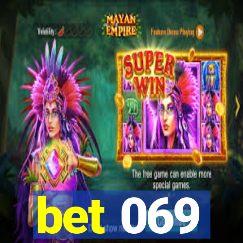 bet 069