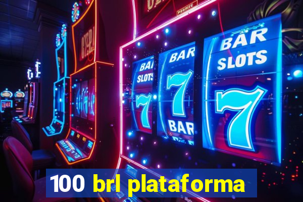 100 brl plataforma