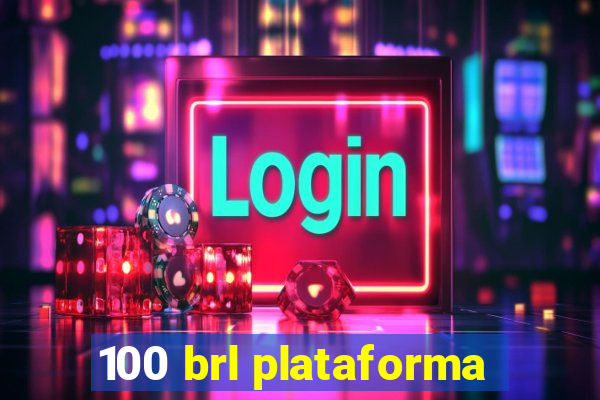 100 brl plataforma