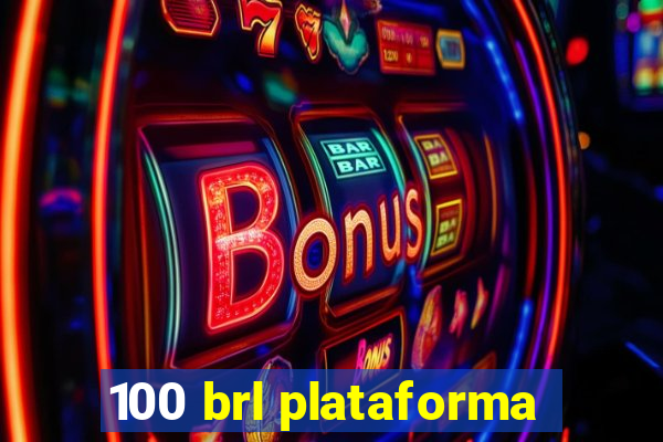 100 brl plataforma