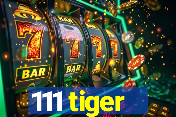 111 tiger