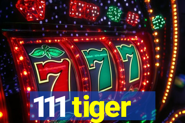 111 tiger