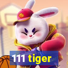 111 tiger