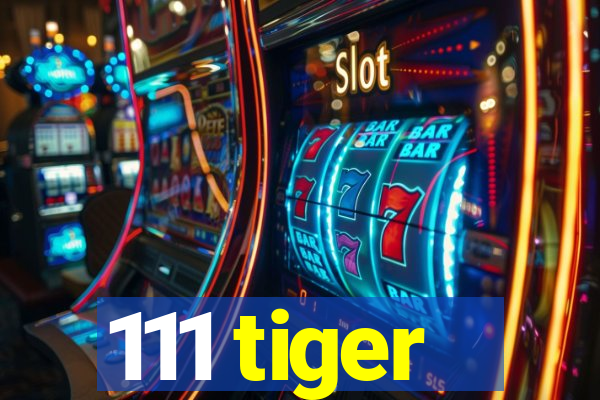 111 tiger