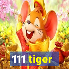 111 tiger