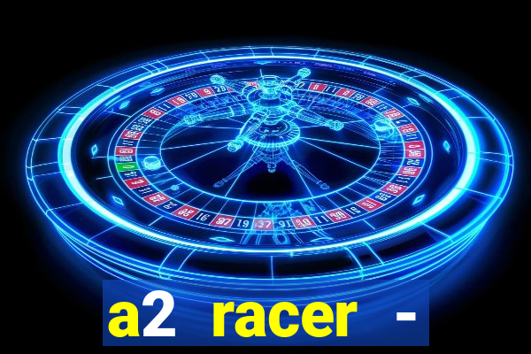 a2 racer - riscando o asfalto filme completo dublado