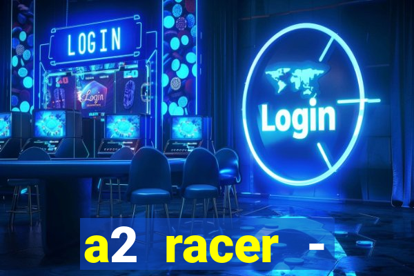 a2 racer - riscando o asfalto filme completo dublado