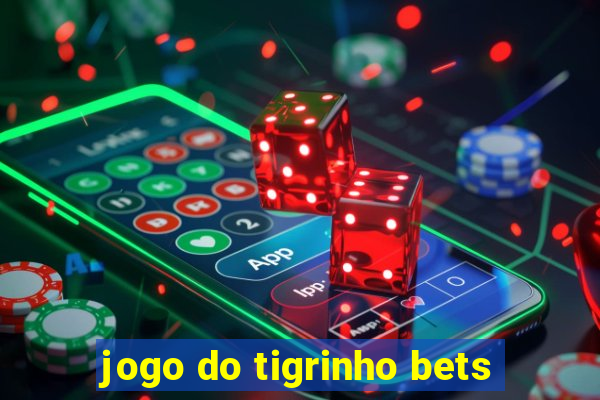 jogo do tigrinho bets