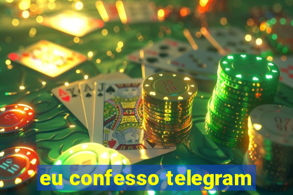 eu confesso telegram