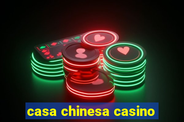 casa chinesa casino