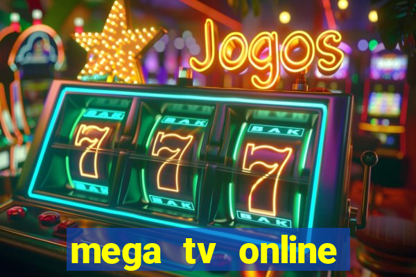 mega tv online gratis futebol ao vivo