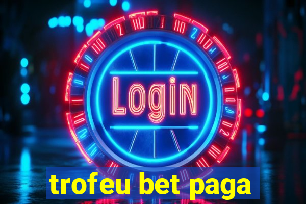 trofeu bet paga