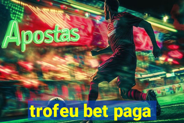 trofeu bet paga