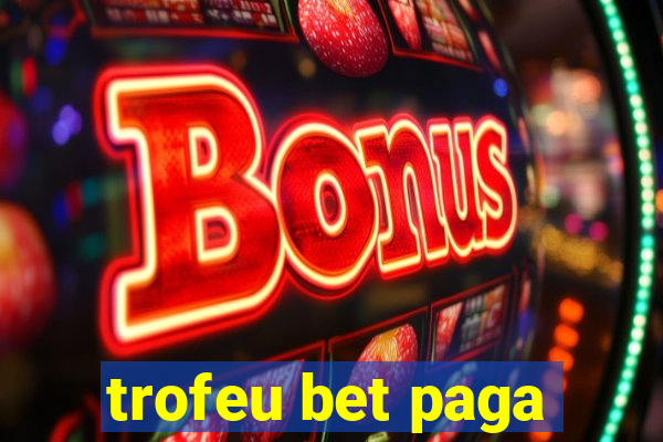 trofeu bet paga