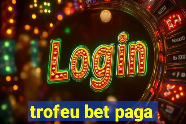 trofeu bet paga