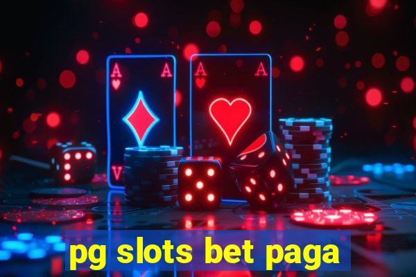 pg slots bet paga