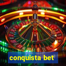 conquista bet