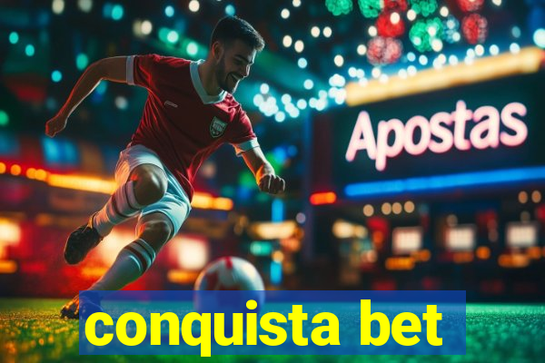 conquista bet