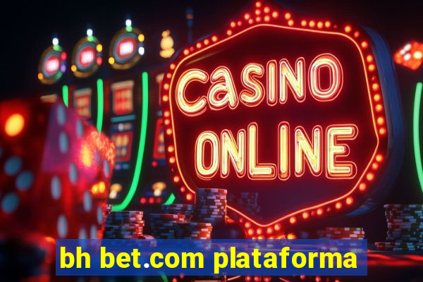 bh bet.com plataforma