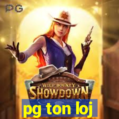 pg ton loj