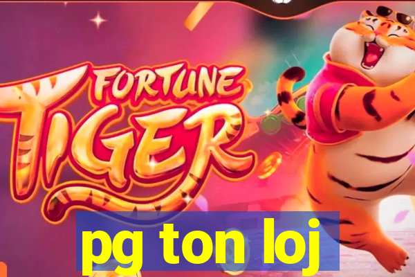 pg ton loj