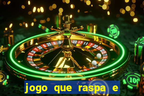 jogo que raspa e ganha dinheiro