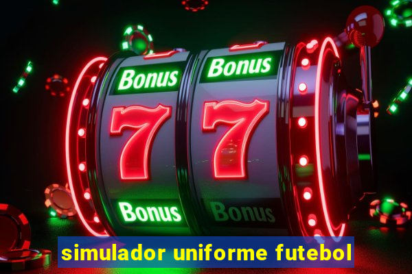 simulador uniforme futebol